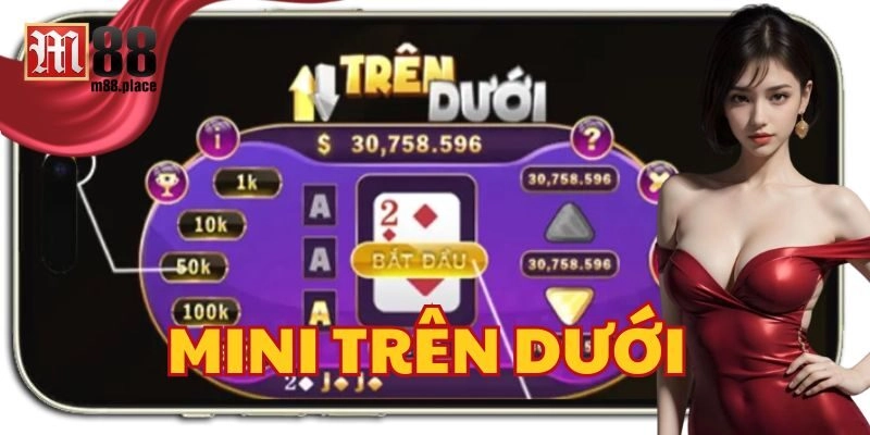 Mini Trên Dưới bí quyết chơi hiệu quả an toàn 