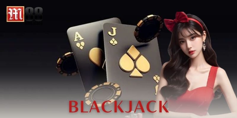 Giới thiệu tổng quan về trò blackjack