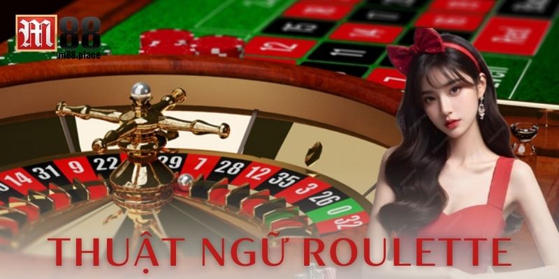 Lưu ý các thuật ngữ roulette khi chơi trực tuyến